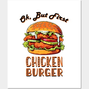 Ok, But First Chicken Burger Posters and Art